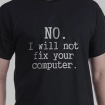 The Unusual Gift Company Geeks I Will Not Fix Your PC T-shirt