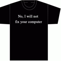 The Unusual Gift Company Geeks I Will Not Fix Your PC T-shirt