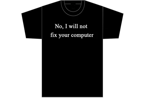The Unusual Gift Company Geeks I Will Not Fix Your PC T-shirt